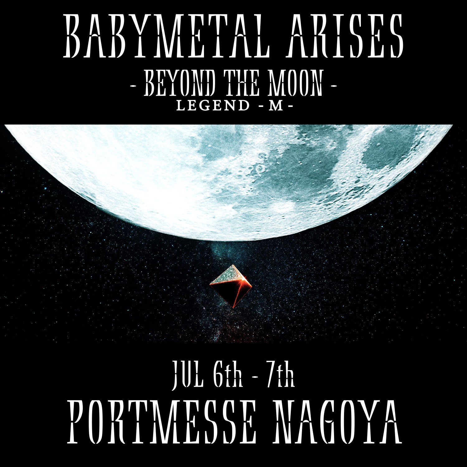 BABYMETAL Arises – Beyond the Moon – LEGEND – M – PortMesse Nagoya ...